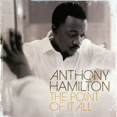 Anthony Hamilton - The Point Of It All