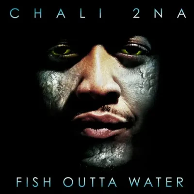 Chali 2na - Fish Outta Water