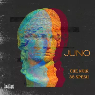 Che Noir & 38 Spesh - Juno