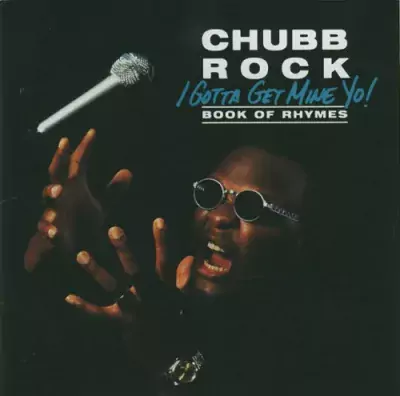 Chubb Rock - I Gotta Get Mine Yo!