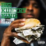 Big Kuntry King – 2008 – My Turn To Eat