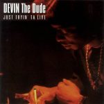 Devin The Dude – 2002 – Just Tryin’ To Live