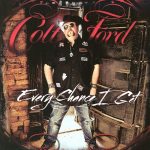 Colt Ford – 2011 – Every Chance I Get