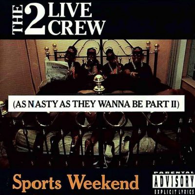 2 Live Crew - 1991 - Sports Weekend (As Nasty As They Wanna Be Part II)