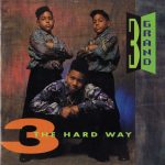 3 Grand – 1991 – 3 The Hard Way