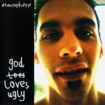 Atmosphere – 2002 – God Loves Ugly