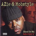 AZie & Mobstyle – 2003 – Blood On My Money