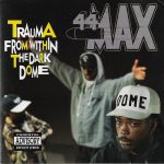 44 Max – 1992 – Trauma From Within The Dark Dome