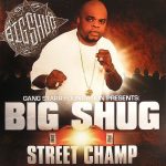 Big Shug – 2007 – Street Champ