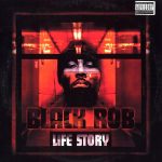 Black Rob – 2000 – Life Story