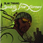 Blak Twang – 2008 – Speaking From Experience