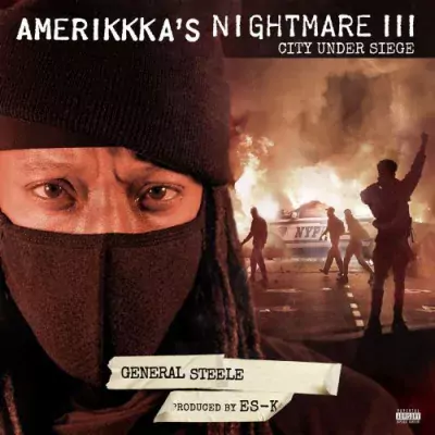 General Steele - AmeriKKKa's Nightmare III - City Under Siege