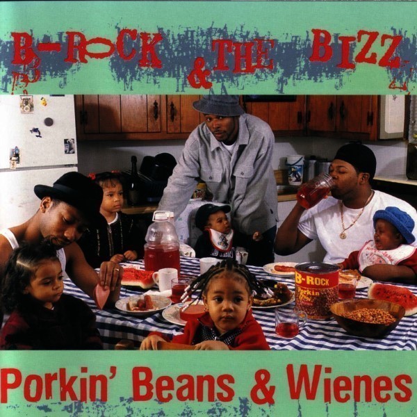 B-Rock & The Bizz - 1999 - Porkin' Beans & Wienes