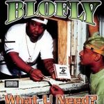 Blo Fly – 2001 – What U Need?