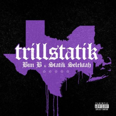 Bun B & Statik Selektah - 2019 - TrillStatik