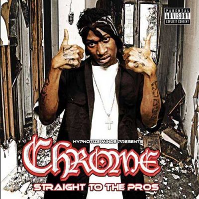 Chrome - 2005 - Straight To The Pros