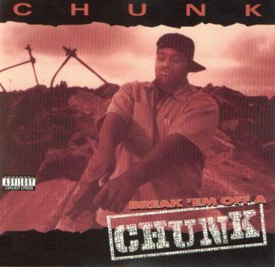 Chunk - 1994 - Break 'Em Off A Chunk
