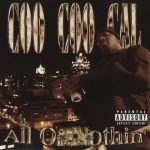 Coo Coo Cal – 2004 – All Or Nothin
