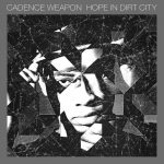 Cadence Weapon – 2012 – Hope In Dirt City