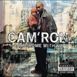 Cam’ron – 2002 – Come Home With Me