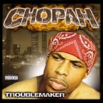 Chopah – 2003 – Trouble Maker