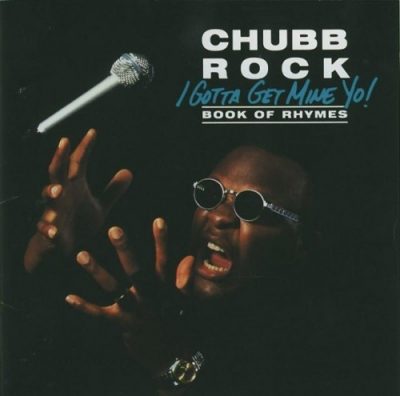 Chubb Rock - 1992 - I Gotta Get Mine Yo