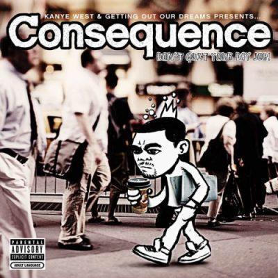 Consequence - 2007 - Don't Quit Your Day Job!
