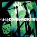 A.D.O.R. – 1998 – Shock Frequency