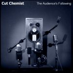 Cut Chemist – 2016 – The Audience’s Following