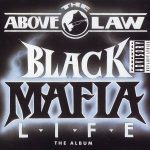 Above The Law – 1992 – Black Mafia Life – The Album
