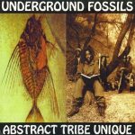 Abstract Tribe Unique – 1997 – Underground Fossils