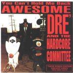 Awesome Dre’ & The Hardcore Committee – 1989 – You Can’t Hold Me Back