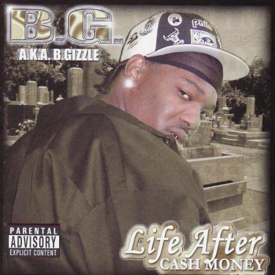B.G. - 2004 - Life After Cash Money