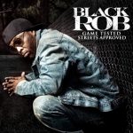 Black Rob – 2011 – Game Tested Streets Approved