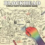 Blockhead – 2007 – Uncle Tony’s Coloring Book
