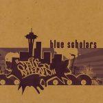 Blue Scholars – 2003 – Blue Scholars (2005-Reissue)