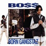Bo$$ – 1993 – Born Gangstaz