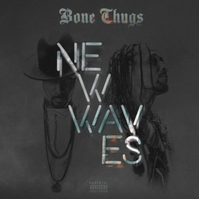 Bone Thugs-N-Harmony - 2017 - New Waves (Bonus Track Edition)