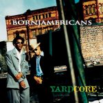 Born Jamericans – 1997 – Yardcore
