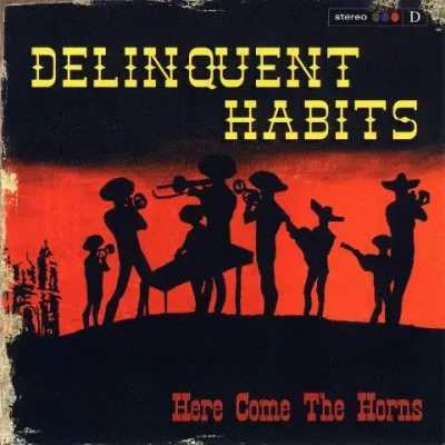 Delinquent Habits - Here Come The Horns