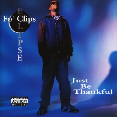 Fo' Clips Eclipse - Just Be Thankful