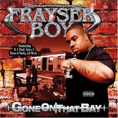 Frayser Boy - Gone On That Bay