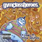 Gym Class Heroes – 2007 – As Cruel As School Children (Limited Edition)
