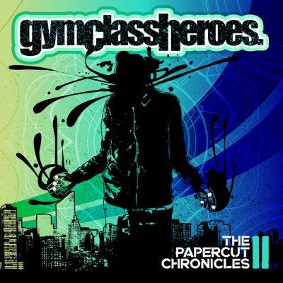 Gym Class Heroes - 2011 - The Papercut Chronicles II