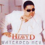 Heavy D – 1997 – Waterbed Hev