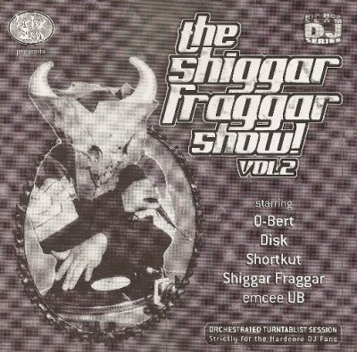Invisibl Skratch Piklz - 1999 - The Shiggar Fraggar Show! Vol. 2 (Remastered)