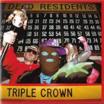 Dead Residents – 2008 – Triple Crown