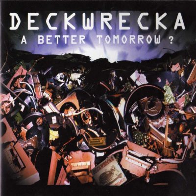 Deckwrecka - 2002 - A Better Tomorrow?