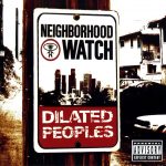 Dilated Peoples – 2004 – Neighborhood Watch