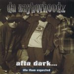 Da Nayborhoodz – 1995 – Afta Dark… Illa Than Expected